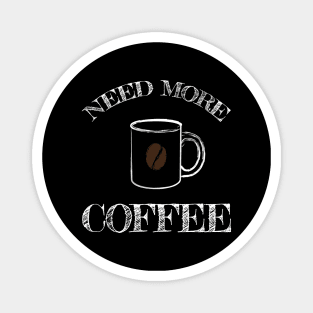 Need more Coffee Magnet